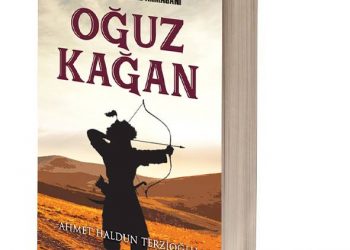 Tanrı’nın Türklere Armağanı/ OĞUZ KAĞAN